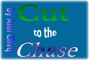 Cut to the Chase by Ann Chvq